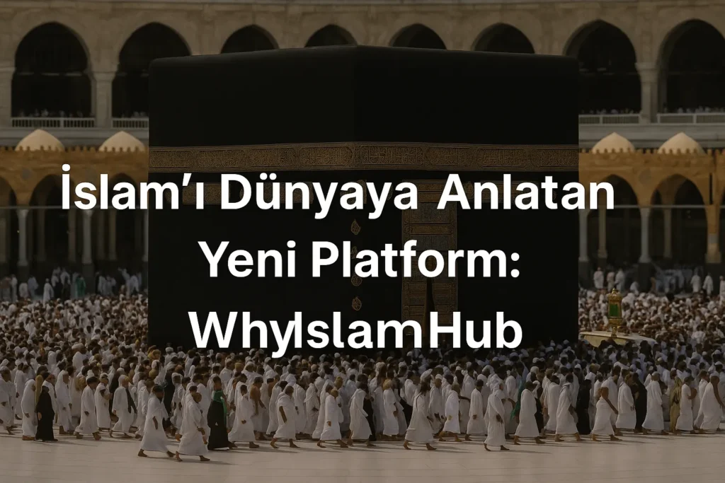 İslam’ın evrensel mesajını dünyaya tanıtan WhyIslamHub platformunun dijital temsil görseli