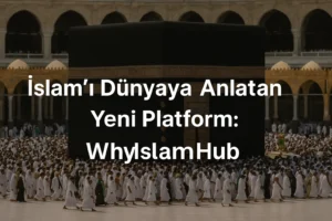 İslam’ın evrensel mesajını dünyaya tanıtan WhyIslamHub platformunun dijital temsil görseli
