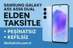 Samsung Galaxy A55 A556 Dual 8+512 GB elden taksitle satış görseli – peşinatsız ve kefilsiz MutluEvim telefon kampanyası